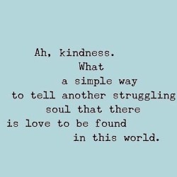 upliftbymissy:  💙 Kindness 💙   @UpliftByMissy