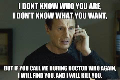 I Wouldnt Kill You, Id Just Be Very Upset With You.And Who Could Hate Doctor Who?LOOK AT THEM, FOR PETES