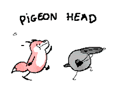 k-eke:  I had to reply this fundamental question ! Why do pigeons bon their heads while walking ? Now you will know why pigeons and many birds bob their heads with 3 steps :Deating bread-slow hit- MEGA PUNCHS !!(I wanted to make these gifs especially