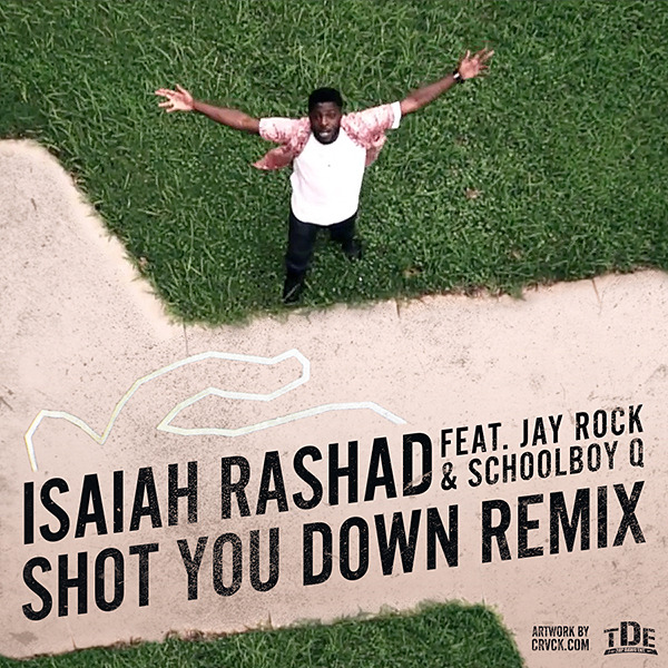 ckisshortforcrvck:  Isaiah Rashad - Shot You Down (Remix) ft. Jay Rock &amp;