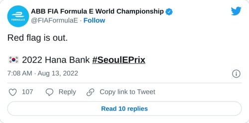 Red flag is out.  🇰🇷 2022 Hana Bank #SeoulEPrix  — ABB FIA Formula E World Championship (@FIAFormulaE) August 13, 2022