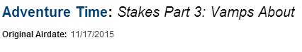 neokasumisty:  The titles for all Stakes episodes are out! http://tvschedule.zap2it.com/tv/adventure-time-mama-said/EP012462650925?aid=tvschedule and subsequent numbers) 