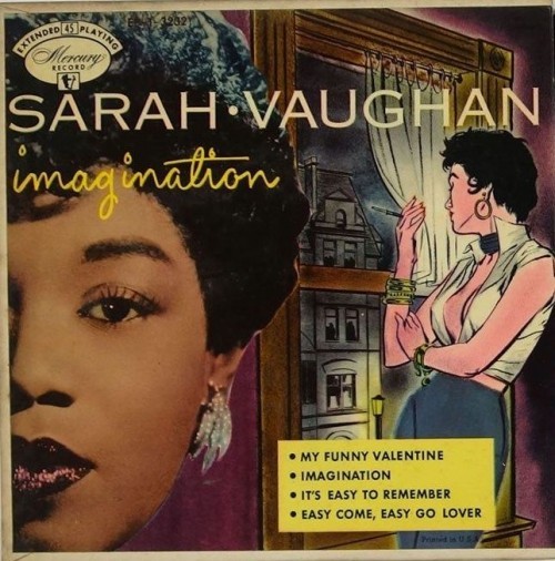 lpcoverlover: Sophisticated Sassy  Another pretty EP from a recent score of Jazz picture sleeves from the fifties.  Sarah Vaughan  "Imagination" on Mercury Records (1955)  From the liner notes:  "A pretty melody to Sarah Vaughan is