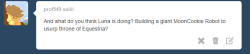 askmooncookies:  …what? Luna?… …I must’ve