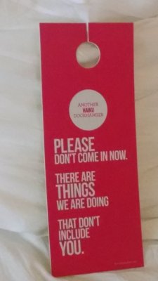 haha-woww:  lolfactory:  Do not disturb card at our hotel this weekend☆ funny tumblr ☆ funny reblogs  haha…. woww….