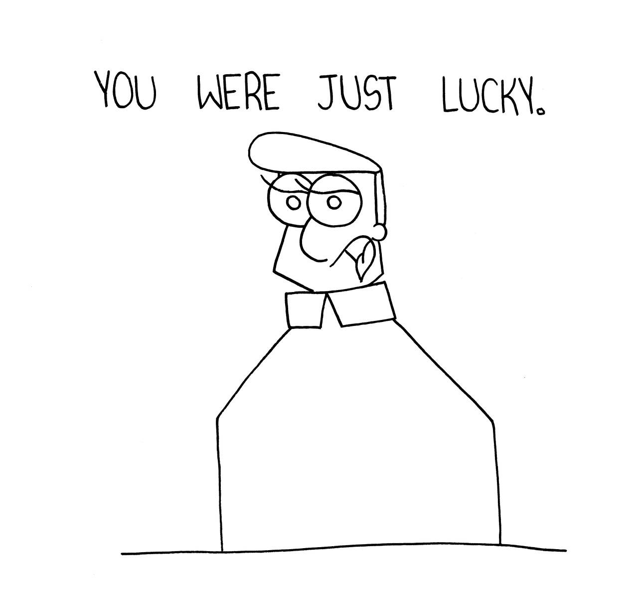 thecrazytowncomics:  You Were Just Lucky.