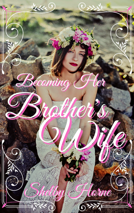Becoming Her Brother’s Wife  Lady Rosamunde’s family has devised a way to keep its noble