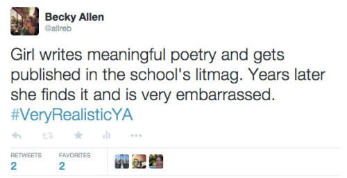 beckytext:I had a bit of fun in the #VeryRealisticYA hashtag. Guess how many of these are autobiographical?