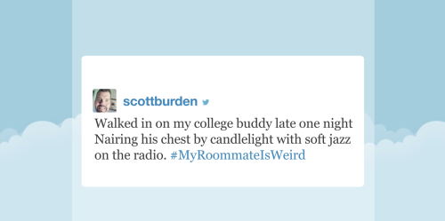 fallontonight:  Jimmy asked for your #MyRoommateIsWeird tweets, and you guys did not disappoint… 