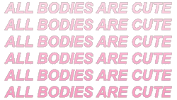 meowthiesaurus:  ALL BODIES ARE CUTE BODIES!!