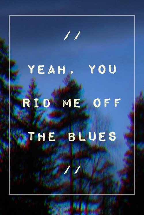 talk-so:  ever since you came into my life, because you’re my medicine 