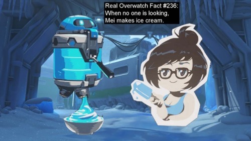 real-overwatch-facts:  Real Overwatch Fact #236:When no one is looking, Mei makes ice cream.Submitted by @nameless-lumberjack.