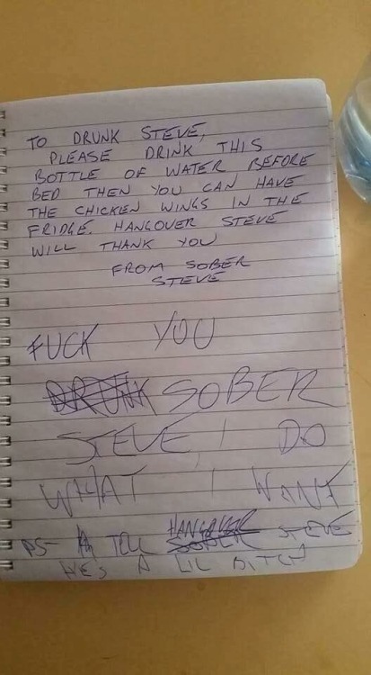 bucknpunk:infinity-on-dru:One of my friends wrote a sober note to his drunk self and his drunk self 