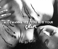 hercosmiclove:  Wanna feel your skin. All I wanna see you in is just your skin. 