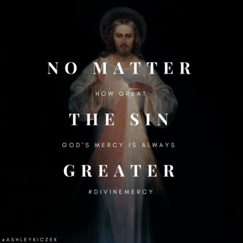 No Matter How Great the Sin God’s Mercy is Always Greater! 