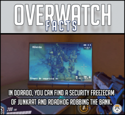 overwatchfacts:  “In Dorado, you can find a security freezecam of Junkrat and Roadhog robbing the bank.” 