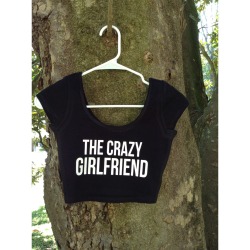 cushtees:  The crazy girlfriendhttp://www.cushtees.com