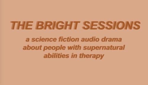 ten podcasts: the bright sessions (1/10)“what did you, what did you mean by it? i mean, why put a li