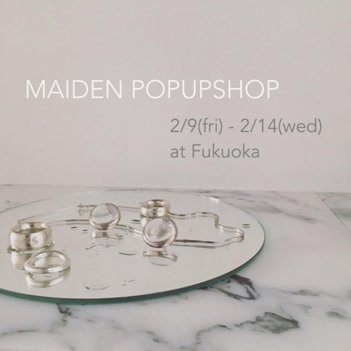 MAIDEN POP UP at FUKUOKA
.
.
福岡で皆さんにお会いするのを楽しみにしております😌🌿
ぜひお越しくださいませ