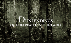 nenuials:Forgotten Men Series - THE DUNLENDINGSThe Dunlendings were descendants of the Daen Lintis o