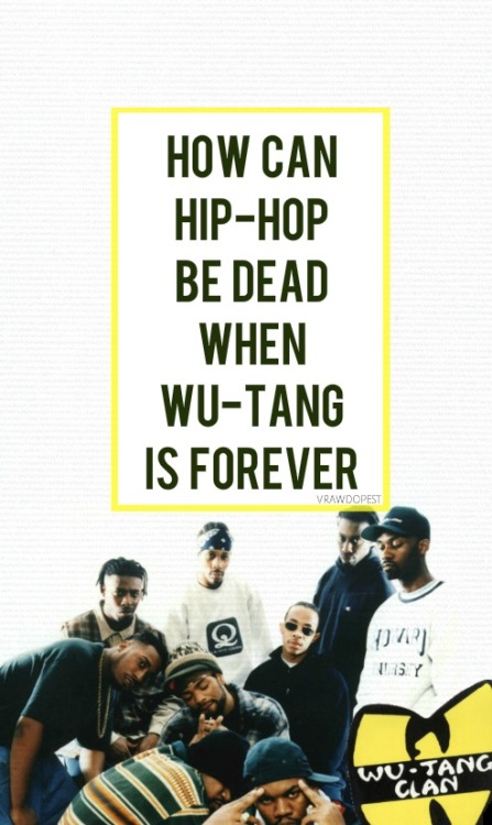 book-of-rhymes:  Wu Forever… Edited by: vrawdopest