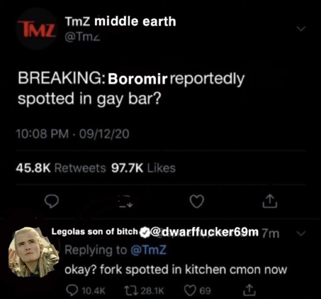 An edited twitter interaction started by user 'TmZ Middle Earth' who tweeted 'BREAKING: Boromir spotted in gay bar?' To which user 'Legolas son of bitch @dwarffucker69' responded 'Okay? Fork spotted in kitchen come on now.'