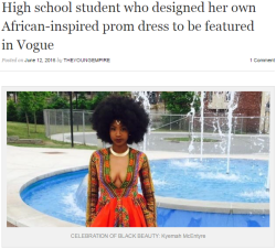 hustleinatrap:   19-year-old Kyemah McEntyre developed her own design for her prom dress.  She became extremely popular on Instagram for her courage to express herself. She was invited to present her work in Glamour, Allure, and Vogue magazines as a