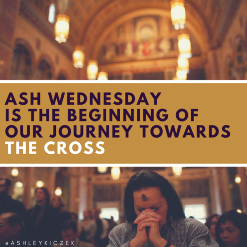 Ash Wednesday is the Beginning of our Journey towards the Cross!An Ash Wednesday Prayer!