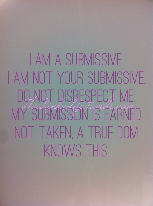 submissivkitten:  Damn right! I am submissive but I am no ones submissive. I am currently uncollared