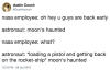 error-404-fuck-not-found:souldagger:souldagger:breakdown of why moon’s haunted is the tweet of all time- the implication that the nasa spaceship got back to earth, from the moon, without nasa knowing- nasa employee is super chill about it- theres