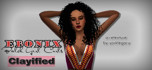 yorklegacy:Ebonix Black Girl Curls - Clayified Hey guys! Here is one more modified hair for you. T