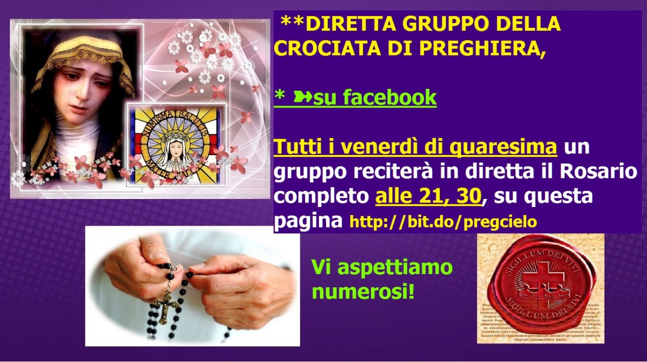 gesau-it:
“▆ ▇ ✏ Tutti i venerdì di quaresima alle 21.30, un gruppo della Crociata di preghiera, reciterà il Rosario completo, su Facebook. Vi aspettiamo numerosi! February 18, 2021 at 02:03PM
▆ ▇ ✏Ogni Venerdì di Quaresima alle 21.30, un gruppo...