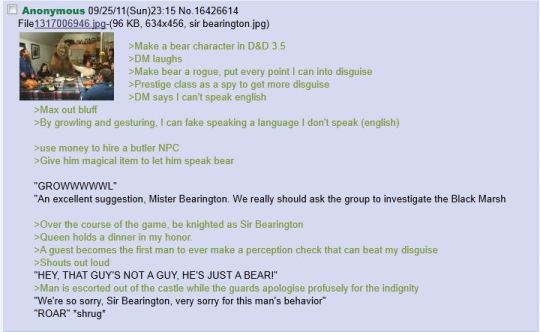 vxmchna:  killbenedictcumberbatch:  killbenedictcumberbatch:  wheres that story about the D&D guy who plays as a bear and has really good disguises and no one knows its a bear and he becomes king and everyone falls for it except one person who rolls
