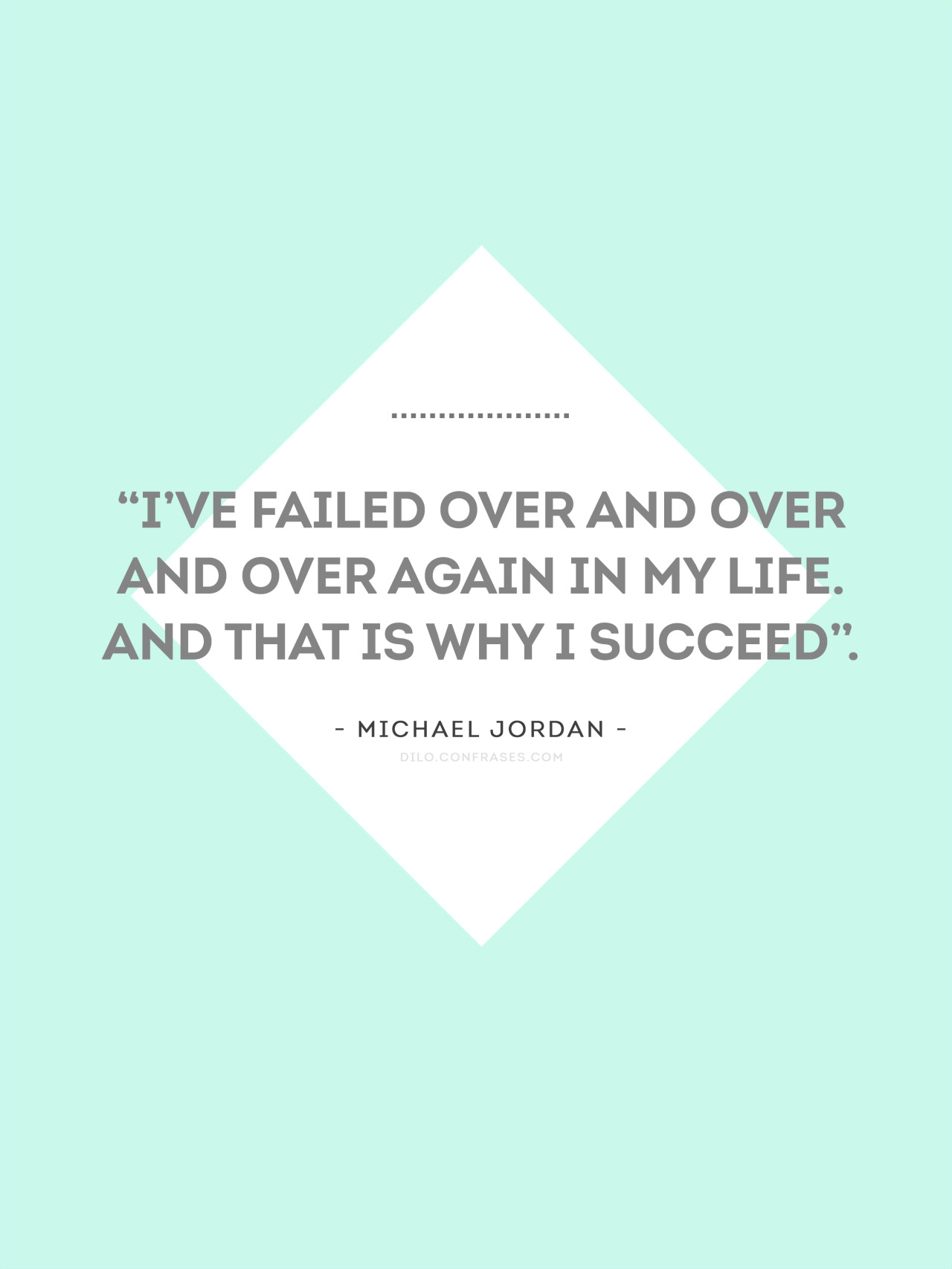 confrases:  &ldquo;I’ve failed over and over and over again in my life. And