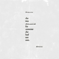 atticuspoetry:  ‘Homesick’ #loveherwild