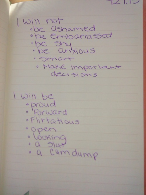 slutshunted:  iamhissubshine:  Daily affirmations. 7/27/2015  Forward?? 