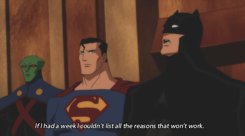 Batman says "If I had a week I couldn't list all the reasons that won't work."