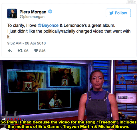 crime-she-typed:  micdotcom:  Ramsey also explains how Beyoncé has been political her whole career.   Piers Morgan makes my blood boil 🙄
