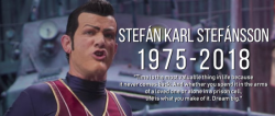 datcatwhatcameback: homeless-guy-eats-crap:  Some of you might be waking up to discover the unfortunate news about the untimely passing of actor Stefán Karl Stefánsson. The vast majority of you probably know him as Lazytown antagonist Robbie Rotten,