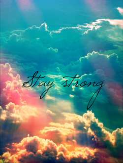 peaceloveyolobitches:  Stay Strong!