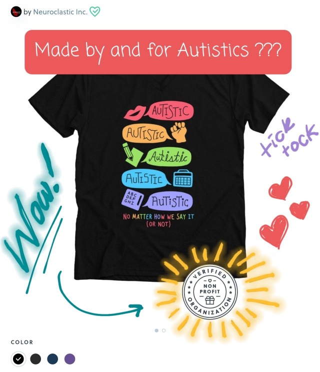 Screenshot of a shirt with the design which will be described on the next panel. The screenshot contains the added excited text: "Made by and for Autistics???", "Wow"!, "tick tock". Attention is drawn to the official seal beside the shirt that says its for a verified non profit.