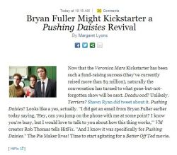 kiwibonanza:   Article source (x) Other articles on this (x) (x) (x) Bryan Fuller’s tweet for Pi Day (3/14), tagged #PUSHINGDIASIESMOVIE (x)  LEGIT SOBBING OVER THIS UPDATE! UPDATE! UPDATE!    AAAAAAAAAAAAAAAAAHHHHHHHHHHHHHHHHH