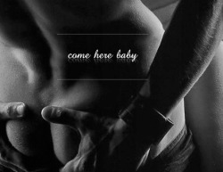 naughtysoutherngirl1980:  badz371:  mathsavvysiren:  ⭐️  I love when you call me baby  Oh my…this…grabby hands…and words that make me melt…crave