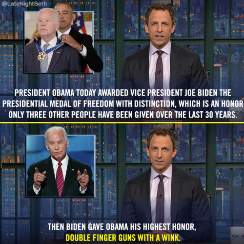 latenightseth:Joe and Barack earned it.