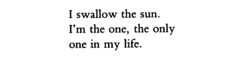 salemwitchtrials:[ID: excerpt from ‘I’m One,’ a poem by May Swenson “I swallow the sun. I’m the one,