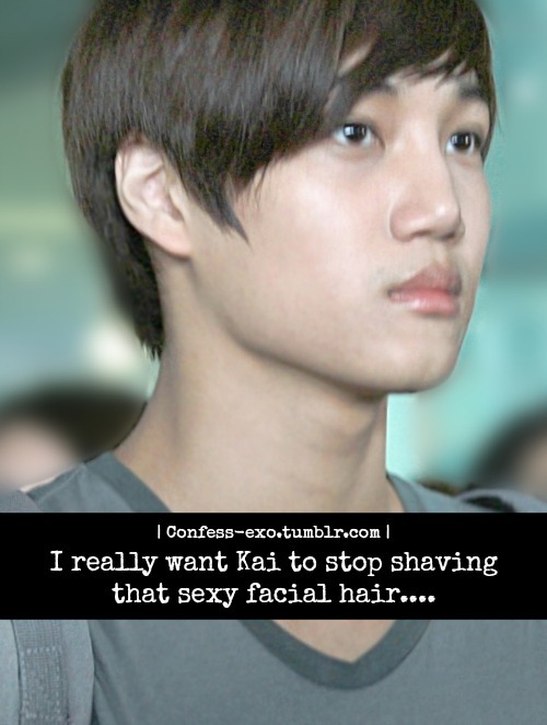 We Are One! — I really want Kai to stop shaving that sexy facial...