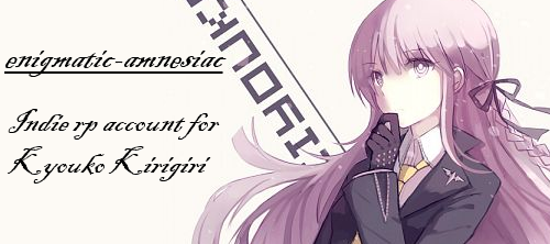enigmatic-amnesiac:                     enigmatic-amnesiac: ↔ Indie Roleplay blog for Kyouko Kirigir