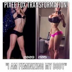 pixeefox:  I do what I love and I love what I do! Stay toned for more! And yes I know I was pretty and beautiful before but I have the right to choose over my own body and so have you. The most important thing is that we wake up happy in the morning and