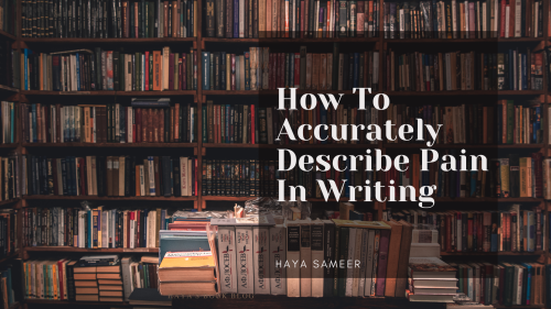 How To Accurately Describe Pain In Writing