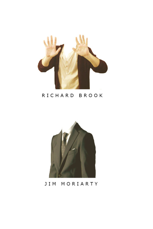 walshedup: KR: Of course he’s Richard Brook. There is no Moriarty. There never has been.